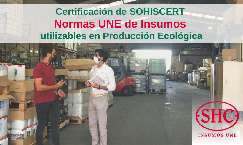 Certificación de SOHISCERT Normas UNE de Insumos utilizables en Producción Ecológica Certificación de SOHISCERT Normas UNE de Insumos utilizables en Producción Ecológica