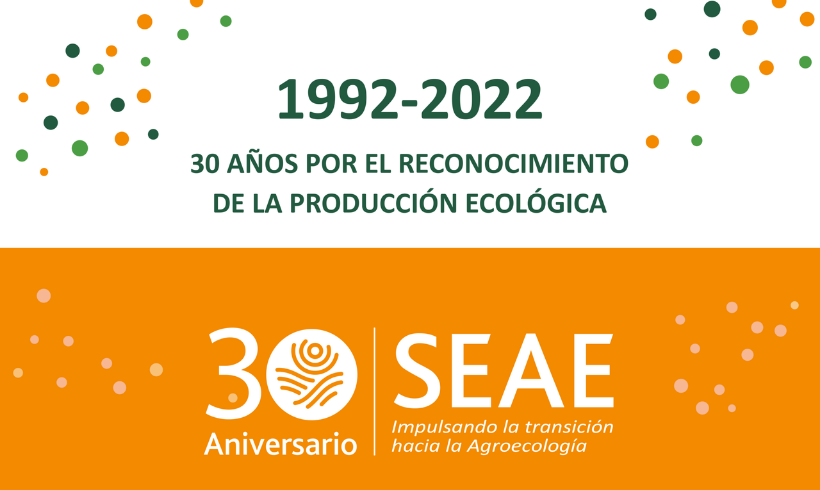 SEAE. 30 años impulsando la transición hacia la agroecología SEAE. 30 años impulsando la transición hacia la agroecología